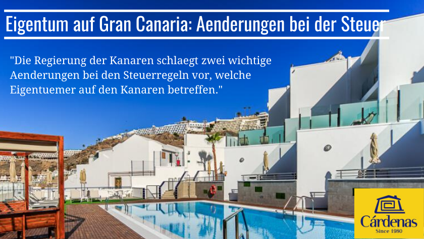 Die Regierung der Kanaren schlaegt zwei wichtige Aenderungen bei den Steuerregeln vor, welche Eigentuemer auf den Kanaren betreffen|The Canary Islands Government announces two significant changes to local VAT andf inheritance tax rules that affect Gran Canaria property owners.|The Canary Islands Government proposes two significant changes to local taxation rules that affect Gran Canaria property owners.