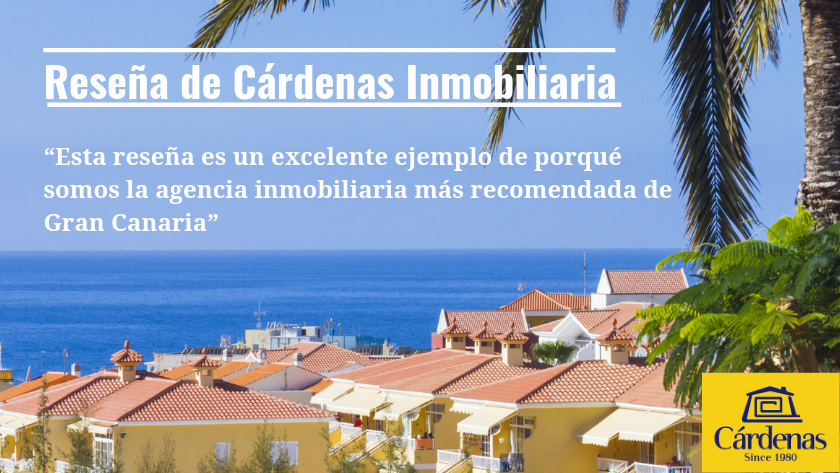 |A wonderful review of Cárdenas Real Estate by a satisfied Gran Canaria property buyer|Denne anmeldelsen er et flott eksempel på hvorfor vi er det mest anbefalte meglerfirmaet på Gran Canaria|Bewertung von Cardenas Immobilien