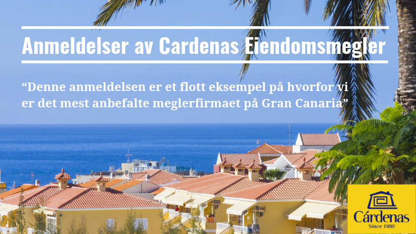 Denne anmeldelsen er et flott eksempel på hvorfor vi er det mest anbefalte meglerfirmaet på Gran Canaria|A wonderful review of Cárdenas Real Estate by a satisfied Gran Canaria property buyer||Bewertung von Cardenas Immobilien