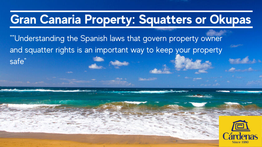 Gran Canaria property: Squatter and property owner rights in Gran Canaria|Gran Canaria Immobilien: Hausbesetzer oder Okupas|Gran Canaria Eiendom: Husokkupanter