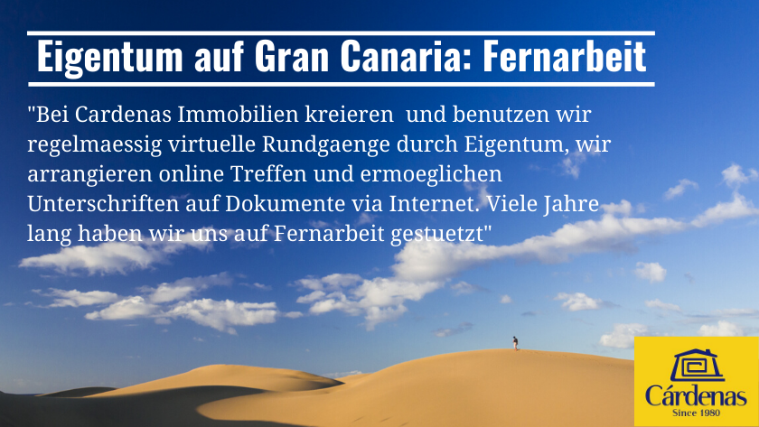 Eigentum auf Gran Canaria: Fernarbeit|At Cárdenas Real Estate, we regularly create and use virtual property tours, arrange online meetings and offer online document signing. Remote work is is built into how we have worked for many years|Gran Canaria Eiendom: Å jobbe på distans|At Cárdenas Real Estate, we regularly create and use virtual property tours, arrange online meetings and offer online document signing. Remote work is is built into how we have worked for many years