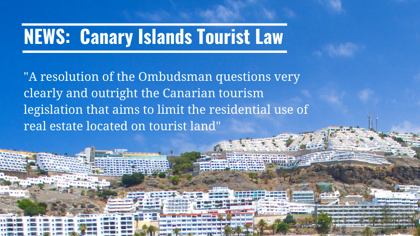 The Canary Islands Ombudsman criticises the law that limits the residential use of tourist resort property and recommends extensive changes||Una resolución del Defensor del Pueblo cuestiona muy clara y rotundamente la legislación turística canaria que pretende limitar el uso residencial de inmuebles ubicados en suelo turístico|Der Bürgerbeauftragte der Kanaren kritisiert die Gesetze, welche die Wohnnutzung von Eigentum in touristischen Urlaubsorten einschränkt und empfiehlt umfassende Veränderungen|Ombudsmannen på Kanariøyene kritiserer loven som legger begrensninger på bruken av eiendommer i turistområdene til boligformål, og anbefaler omfattende endringer|Ombudsmannen på Kanariøyene|Ombudsmannen på Kanariøyene kritiserer loven som legger begrensninger på bruken av eiendommer i turistområdene til boligformål, og anbefaler omfattende endringer