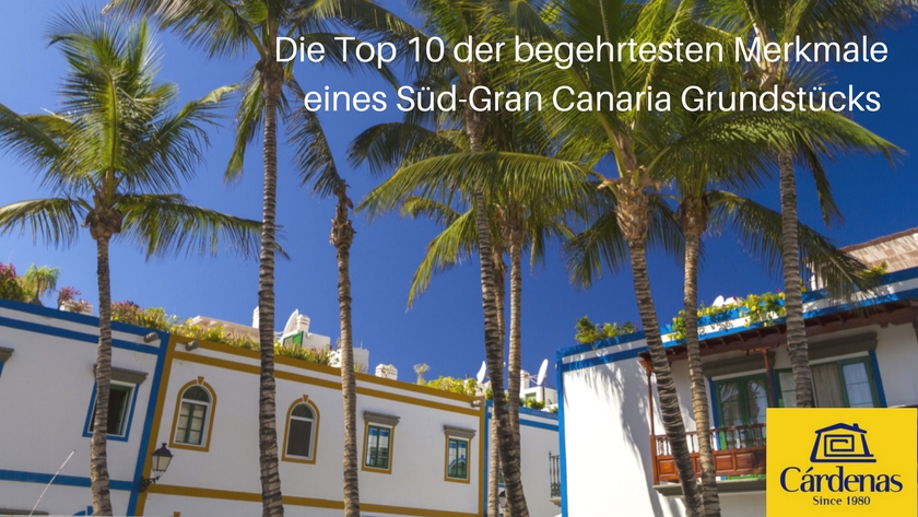 Die Top 10 der begehrtesten Merkmale eines Süd-Gran Canaria Grundstücks