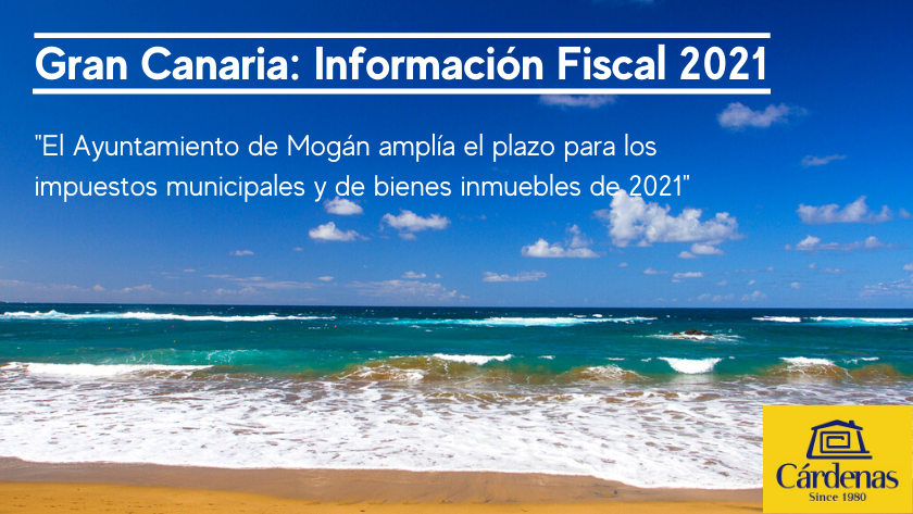 Gran Canaria Información fiscal 2021|Gran Canaria tax news: Mogán Town Hall extends timeframe for 2021 property and municipal taxes||Gran Canaria: 2021 Informasjon om skatt