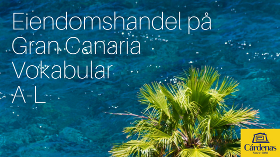 Eiendomshandel på Gran Canaria Vokabular|