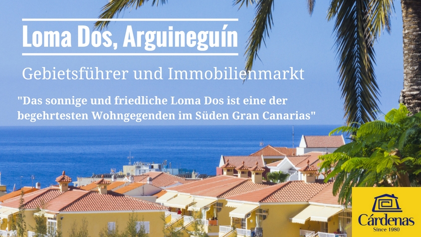 Gebietsführer und Immobilienmarkt Das sonnige und friedliche Loma Dos ist eine der begehrtesten Wohngegenden im Süden Gran Canarias.|