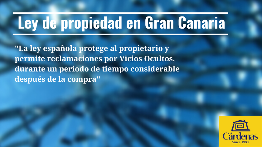 Spanish law protects property owners and allows claims for hidden defects for clearly defined periods after a purchase|Gesetz fuer Eigentum auf Gran Canaria|Gran Canarias eiendomslov